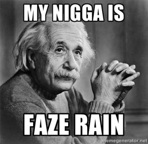 Albert Einstein - My Nigga is FaZe Rain