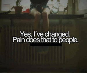 Pain changes people...