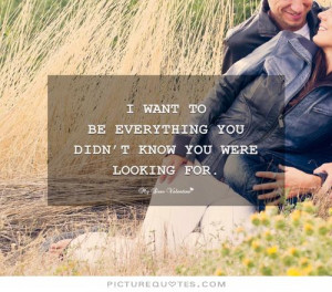 ... be everything you didn't know you were looking for. Picture Quote #1