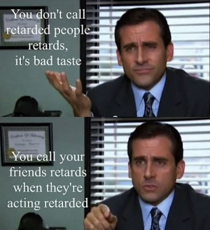 dont-call-people-retarded-michael-scott-quote