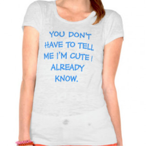 Cute Teen Sayings T-shirts & Shirts