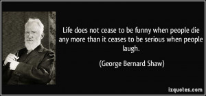 does not cease to be funny when people die any more than it ceases ...