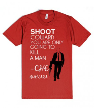 CHE GUEVARA: SHOOT QUOTE