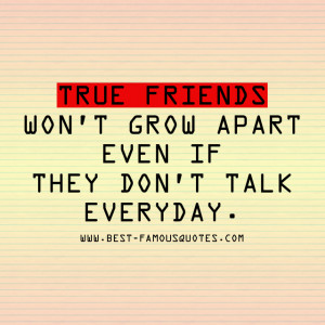 Friendship-Quotes - True friends won't grow apart even if they don't ...