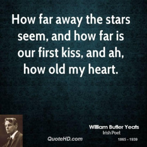 William butler yeats poet quote how far away the stars seem and how