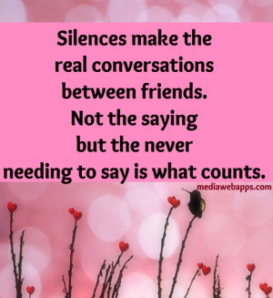True Friendship Quotes And Sayings Silence make the real