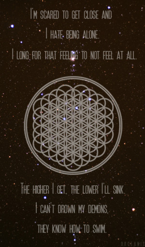 ... lower I’ll sink.I can’t drown my demons, they know how to swim