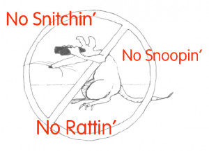 NO SNITCHIN` NO SNOOPIN` NO RATTIN`