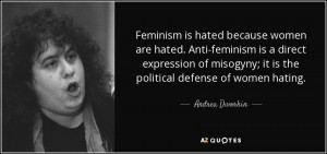 Feminism is hated because women are hated. Anti-feminism is a direct ...
