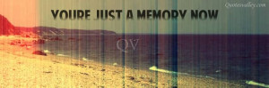 You’re Just A Memory Now