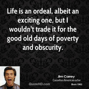 jim-carrey-jim-carrey-life-is-an-ordeal-albeit-an-exciting-one-but-i ...