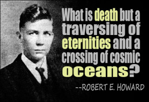 What is death but a traversing of eternities and a crossing of cosmic ...