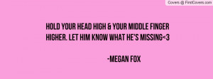 ... Your Middle Finger Higher. Let Him Know What He's Missing 3 -Megan Fox