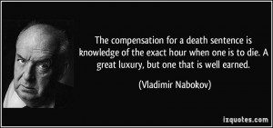 The compensation for a death sentence is knowledge of the exact hour ...