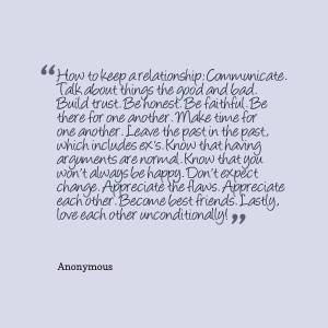 to keep a relationship: communicate talk about things the good and bad ...