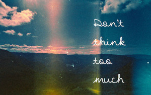 ... quotes life quotes don t overthink overthinking positive positivity