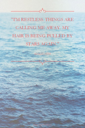 restless. Things are calling me away. My hair is being pulled by ...