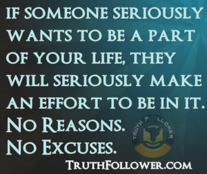 if someone seriously wants to be a part of your life, they will ...