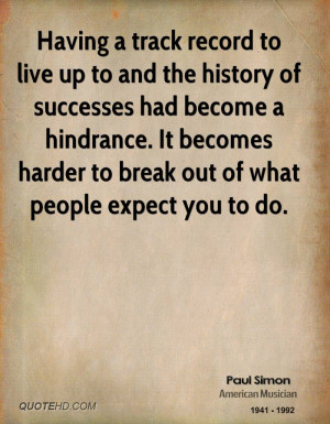 Having a track record to live up to and the history of successes had ...