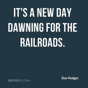 don-hodges-quote-its-a-new-day-dawning-for-the-railroads.jpg