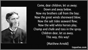 Come, dear children, let us away; Down and away below. Now my brothers ...