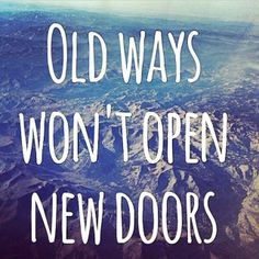 Old Ways Won’t Open New Doors” #StepOut More