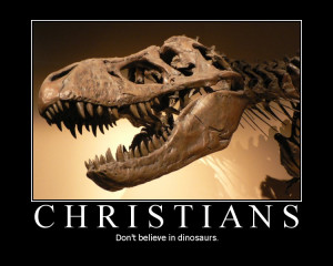 Christians don’t believe in dinosaurs