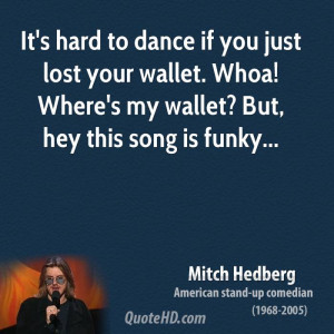 It's hard to dance if you just lost your wallet. Whoa! Where's my ...