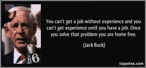 ... get experience until you have a job. Once you solve that problem you