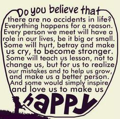 Do you believe that there are no accidents in life? Everything happens ...