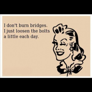 Burning Bridges #quote #funny #meme #memephoto (Taken with Instagram )