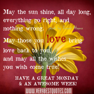 Have A Great Monday Morning! ~ May the sun shine