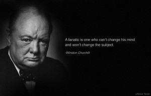 Winston Churchill quote on fanatic and change.