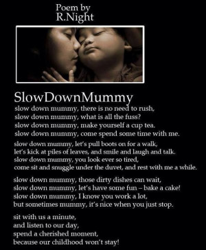 Slow down Mommy.....