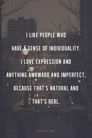 like people who have a sense of individuality. I love expression and ...