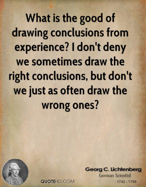 What is the good of drawing conclusions from experience? I don't deny ...