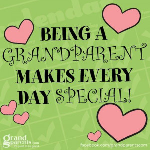 Being A Grandparent Makes Every Day Special.