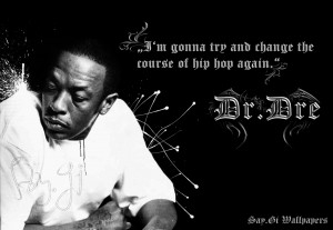 Dr Dre Hip Hop Quote Wallpaper by Thesaygi D3h45ct