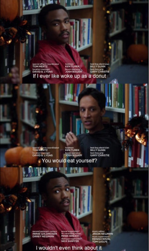 Troy and Abed -- If I ever woke up as a donut...