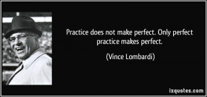 Practice Makes Perfect quote #1