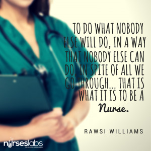 ... we go through… that is what it is to be a nurse. – Rawsi Williams