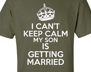 Can't Keep Calm My Son Is Get ting Married Great Wedding Gift Father ...