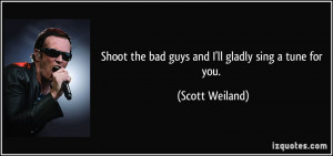 Shoot the bad guys and I'll gladly sing a tune for you. - Scott ...