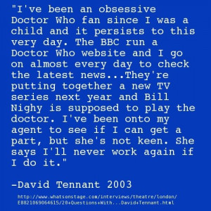 David Tennant Quote 2003. Little did he know that he would become the ...