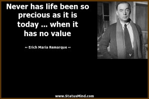 ... when it has no value - Erich Maria Remarque Quotes - StatusMind.com