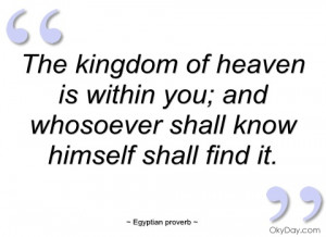 the kingdom of heaven is within you egyptian proverb