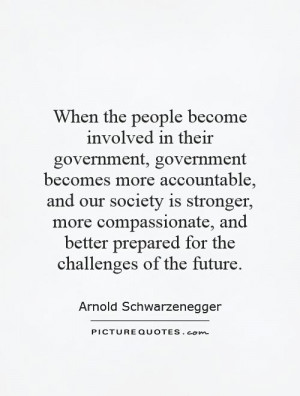 ... people become involved in their government, government becomes more