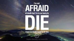 much I want to do first. - Stephen Hawking Quotes By Stephen Hawking ...