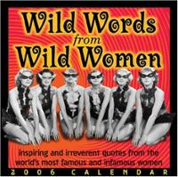 Wild Words from Wild Women: Inspiring and Irreverent Quotes from the ...