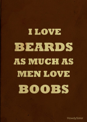 love beards as much as men love boobs.